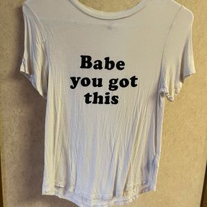 “Babe you got this” T shirt SIZE XS SILKY